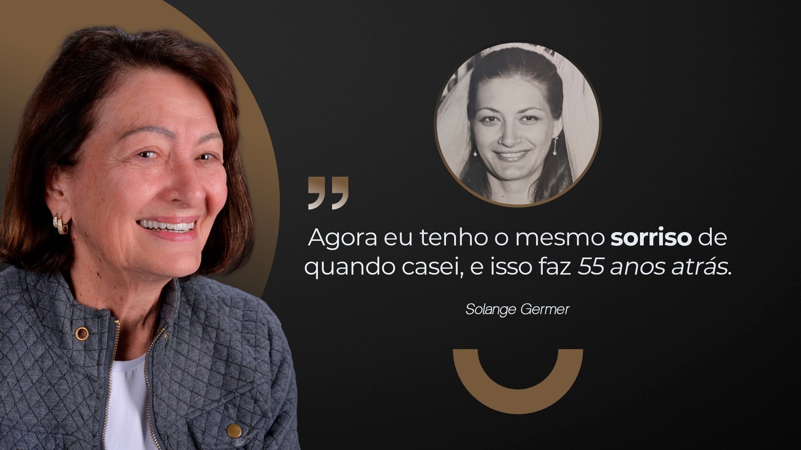 Depoimento de Solange Germer: “Agora eu tenho o mesmo sorriso de quando casei, e isso faz 55 anos atrás.”